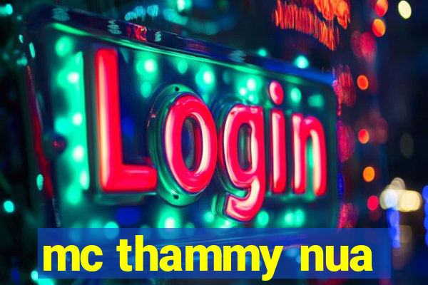 mc thammy nua